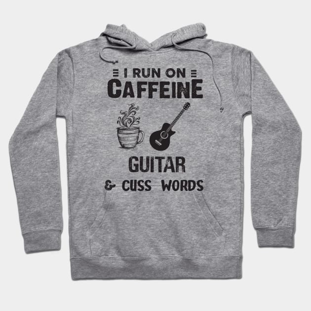 I Run On Caffeine Guitar And Cuss Words Hoodie by Thai Quang